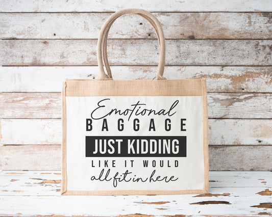 Jute Tote Bag Emotional Baggage Just Kidding