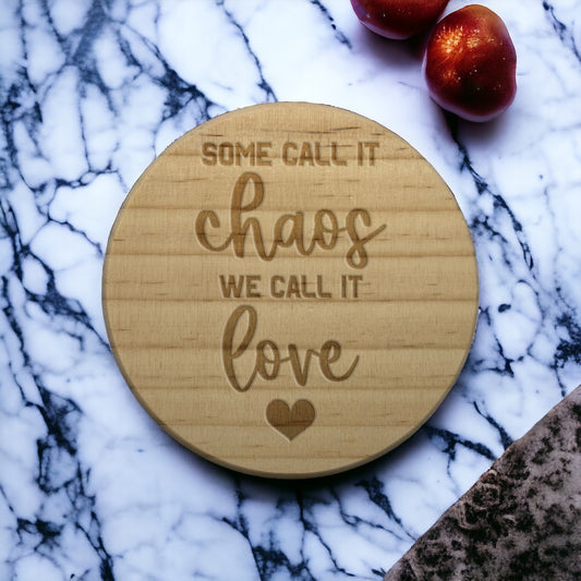 Some Call It Chaos We Call It Love Coaster